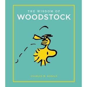 The Wisdom of Woodstock -- Charles M. Schulz